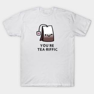 You're Tea-Riffic T-Shirt